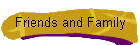 Friends and Family